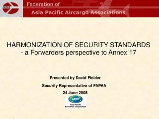 Presented by David Fielder Security Representative of FAPAA 24 June 2008 Bangkok