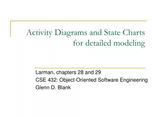 Activity Diagrams and State Charts for detailed modeling