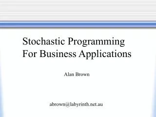 Stochastic Programming For Business Applications