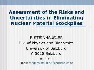 Assessment of the Risks and Uncertainties in Eliminating Nuclear Material Stockpiles