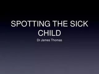 SPOTTING THE SICK CHILD