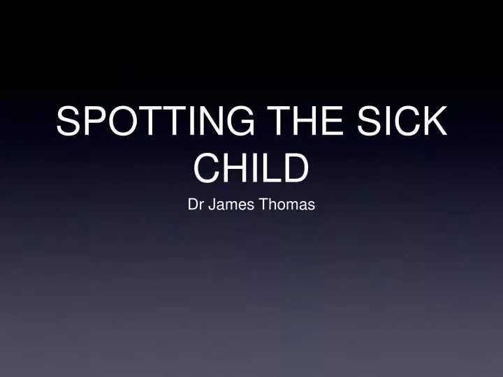 spotting the sick child