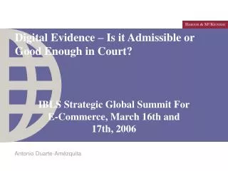 Digital Evidence – Is it Admissible or Good Enough in Court?