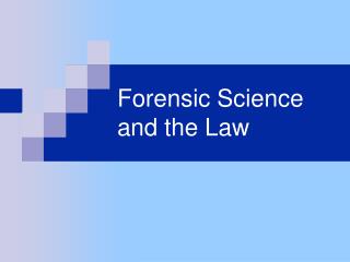 Forensic Science and the Law
