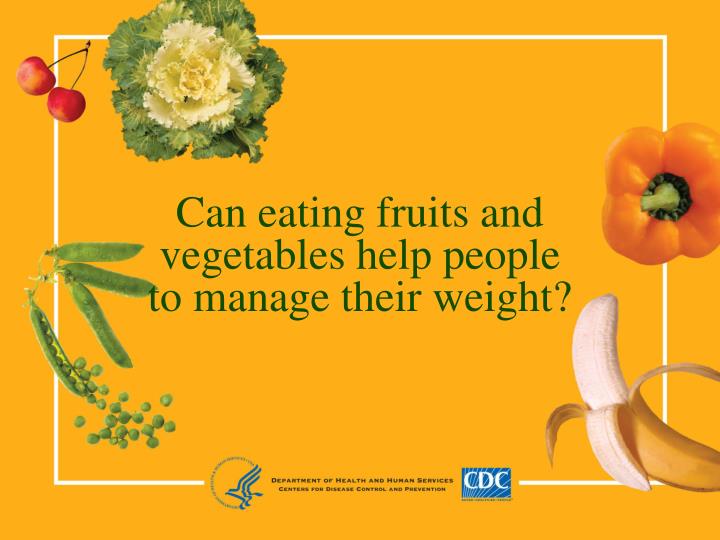 can eating fruits and vegetables help people to manage their weight