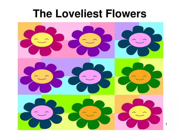 the loveliest flowers
