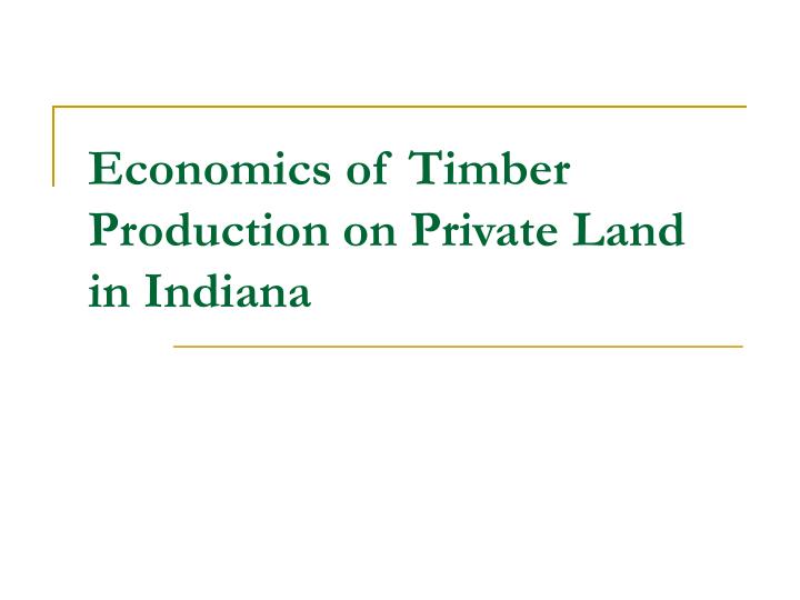 economics of timber production on private land in indiana