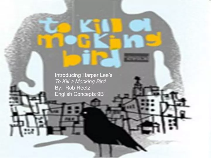 introducing harper lee s to kill a mocking bird by rob reetz english concepts 9b