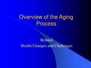 Overview of the Aging Process