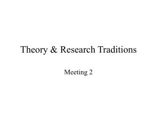 Theory &amp; Research Traditions