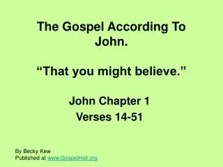 The Gospel According To John. “That you might believe.”