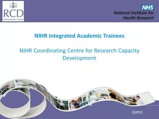 NIHR Integrated Academic Trainees NIHR Coordinating Centre for Research Capacity Development