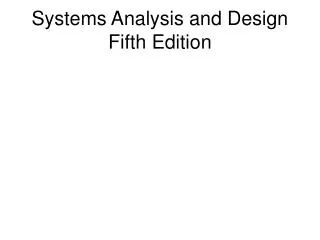 Systems Analysis and Design Fifth Edition