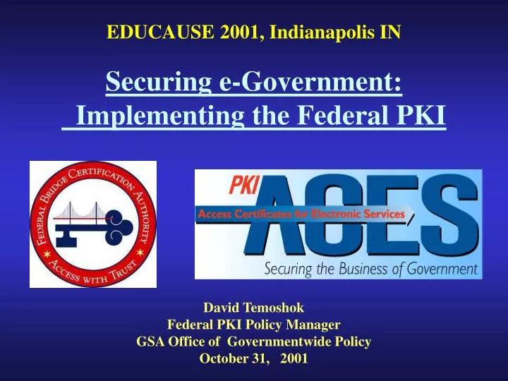 david temoshok federal pki policy manager gsa office of governmentwide policy october 31 2001