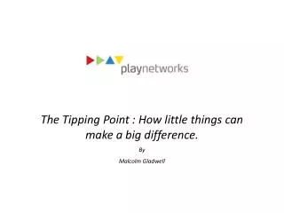The Tipping Point : How little things can make a big difference. By Malcolm Gladwell