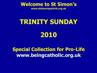 Welcome to St Simon’s stsimonspartick.uk TRINITY SUNDAY 2010 Special Collection for Pro-Life beingcatholic.uk