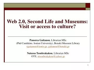 Web 2.0, Second Life and Museums: Visit or access to culture?