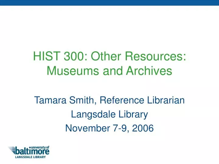 hist 300 other resources museums and archives