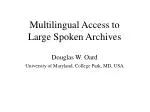 Multilingual Access to Large Spoken Archives - slide 1