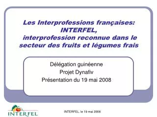 Les Interprofessions françaises: INTERFEL, interprofession reconnue dans le secteur des fruits et légumes frais