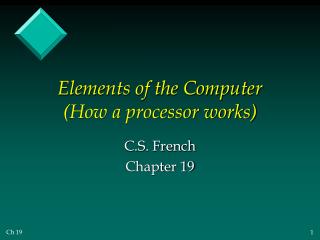 Elements of the Computer (How a processor works)