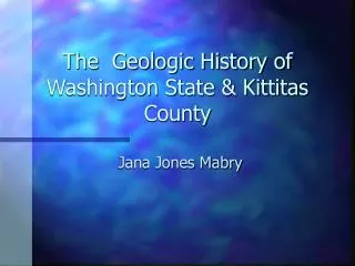 The Geologic History of Washington State &amp; Kittitas County
