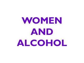 WOMEN AND ALCOHOL