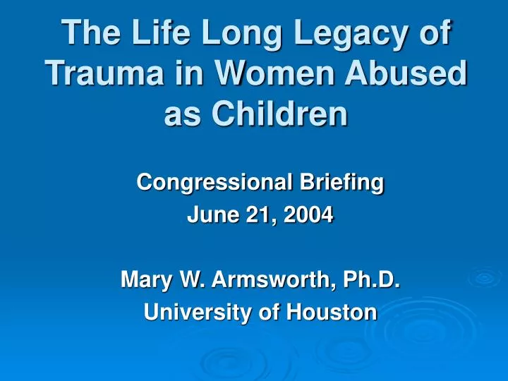 the life long legacy of trauma in women abused as children