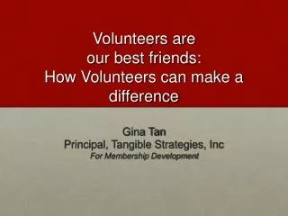 Volunteers are our best friends: How Volunteers can make a difference