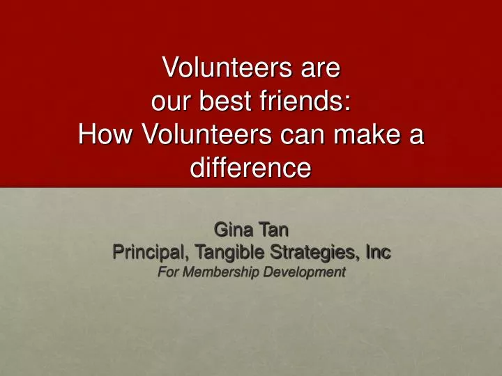 volunteers are our best friends how volunteers can make a difference