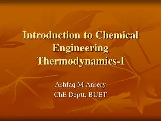 Introduction to Chemical Engineering Thermodynamics-I