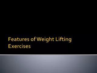 Features of Weight Lifting Exercises
