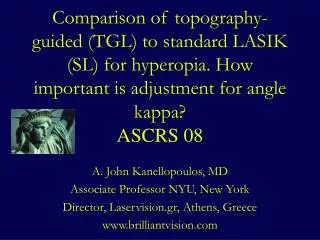 Comparison of topography-guided (TGL) to standard LASIK (SL) for hyperopia. How important is adjustment for angle kappa?