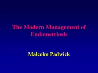 The Modern Management of Endometriosis