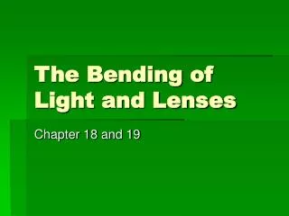 The Bending of Light and Lenses