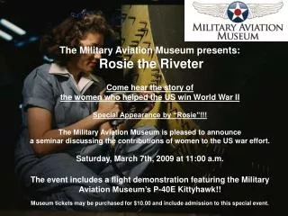 The Military Aviation Museum presents: Rosie the Riveter Come hear the story of the women who helped the US win World