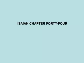 ISAIAH CHAPTER FORTY-FOUR