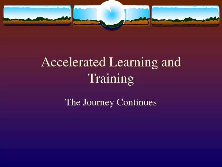 accelerated learning and training