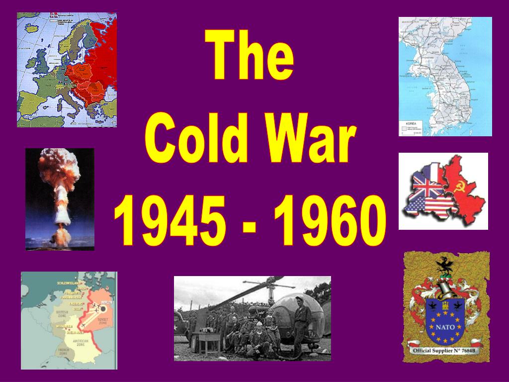 PPT - The Cold War 1945 - 1960 PowerPoint Presentation, free download ...
