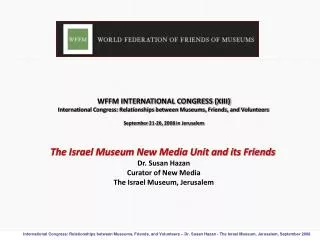 WFFM INTERNATIONAL CONGRESS (XIII) International Congress: Relationships between Museums, Friends, and Volunteers Septem