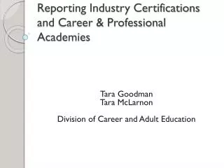 Reporting Industry Certifications and Career &amp; Professional Academies