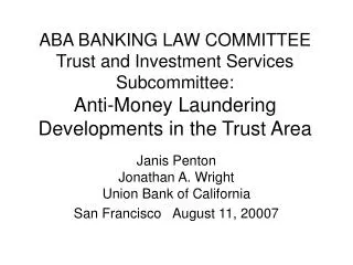 ABA BANKING LAW COMMITTEE Trust and Investment Services Subcommittee: Anti-Money Laundering Developments in the Trust Ar