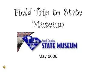 Field Trip to State Museum