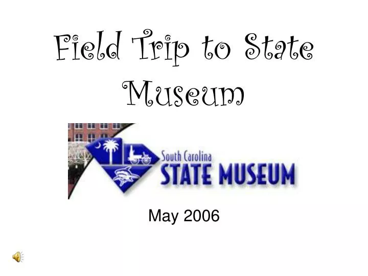 field trip to state museum