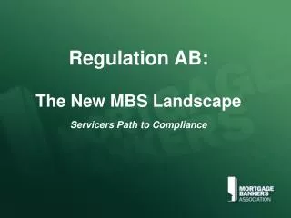 Regulation AB: The New MBS Landscape Servicers Path to Compliance