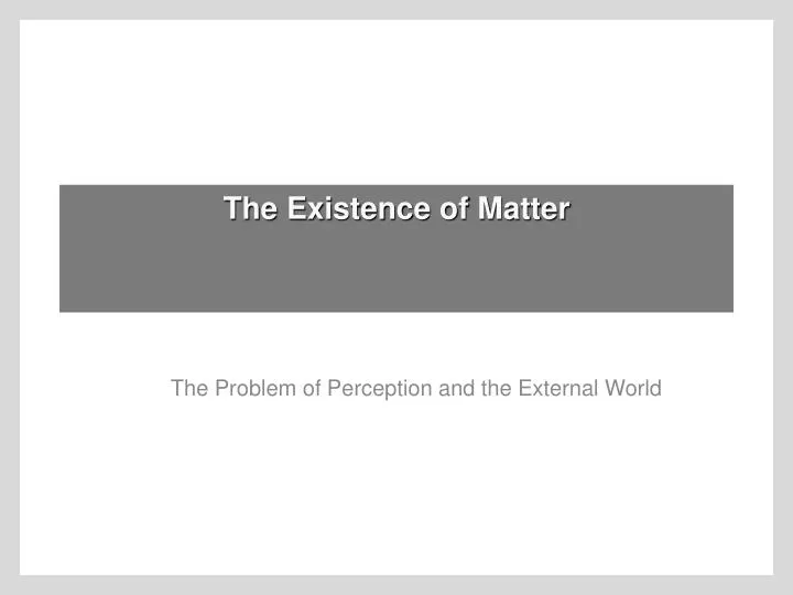 the existence of matter