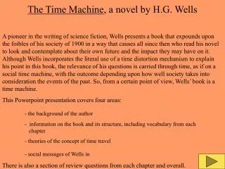 The Time Machine , a novel by H.G. Wells