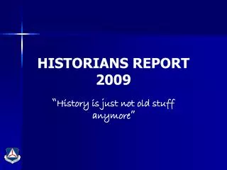HISTORIANS REPORT 2009
