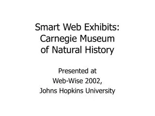 Smart Web Exhibits: Carnegie Museum of Natural History