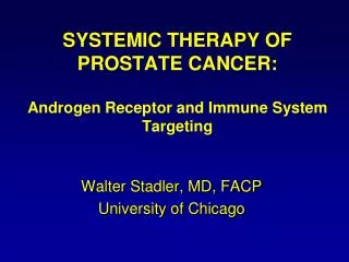 SYSTEMIC THERAPY OF PROSTATE CANCER: Androgen Receptor and Immune System Targeting